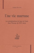 Une vie marrane - les pérégrinations de Juan de Prado dans l'Europe du XVIIe siècle