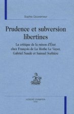 Prudence et subversion libertines - la critique de la raison d'État chez François de la Mothe Le Vayer, Gabriel Naudé et Samuel Sorbi