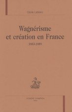 Wagnérisme et création en France - 1883-1889