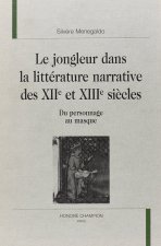Le jongleur dans la littérature narrative des XIIe et XIIIe siècles - du personnage au masque