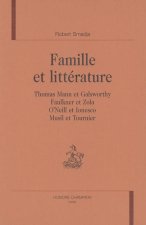 Famille et littérature - Thomas Mann et Galsworthy, Faulkner et Zola, O'Neill et Ionesco, Musil et Tournier