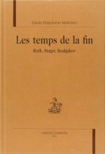 Les temps de la fin - Roth, Singer, Boulgakov