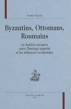 Byzantins, Ottomans, Roumains - le Sud-Est européen entre l'héritage impérial et les influences occidentales