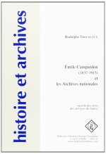 EMILE CAMPARDON (1837-1915) ET LES ARCHIVES NATIONALES.
