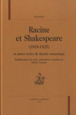 Racine et Shakespeare, 1818-1825 - et autres textes de théorie romantique
