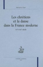 Les chrétiens et la danse dans la France moderne - XVIe-XVIIIe siècle