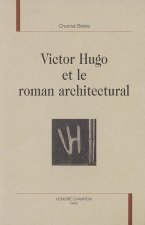 Victor Hugo et le roman architectural