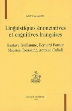 Linguistiques énonciatives et cognitives françaises - Gustave Guillaume, Bernard Pottier, Maurice Toussaint, Antoine Culioli