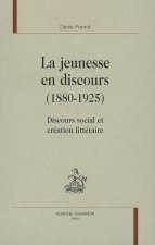 La jeunesse en discours, 1880-1925 - discours social et création littéraire