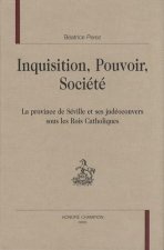 Inquisition, pouvoir, société - la province de Séville et ses judéoconvers sous les Rois catholiques