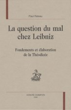 La question du mal chez Leibniz - fondements et élaboration de la théodicée