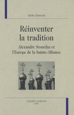 Réinventer la tradition - Alexandre Stourdza et l'Europe de la Sainte-Alliance