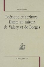 Poétique et écriture - Dante au miroir de Valéry et de Borges