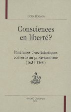 Consciences en liberté ? - itinéraires d'ecclésiastiques convertis au protestantisme, 1631-1760