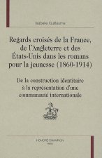 Regards croisés de la France, de l'Angleterre et des États-Unis dans les romans pour la jeunesse, 1860-1914 - de la construction identitaire à la repr