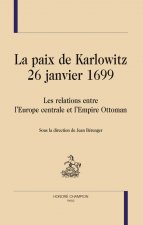 La paix de Karlowitz, 26 janvier 1699 - les relations entre l'Europe centrale et l'Empire ottoman