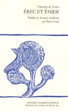 EREC ET ENIDE. TRADUIT DE L'ANCIEN FRANCAIS D'APRES L'EDITION DE M.ROQUES PAR RENE LOUIS