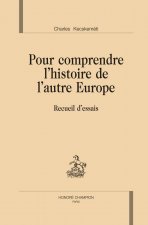Pour comprendre l'histoire de l'autre Europe - recueil d'essais
