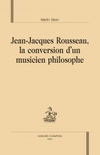 Jean-Jacques Rousseau, la conversion d'un musicien philosophe