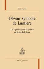 Obscur symbole de lumière - le mystère dans la poésie de Saint- Pol-Roux