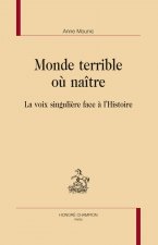Monde terrible où naître - la voix singulière face à l'histoire