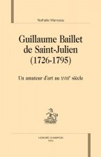 Guillaume Baillet de Saint-Julien, 1726-1795 - un amateur d'art au XVIIIe siècle