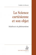 La science cartésienne et son objet - mathesis et phénomène