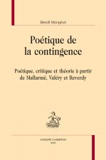 Poétique de la contingence - poétique, critique et théorie à partir de Mallarmé, Valéry et Reverdy