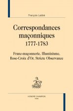 Correspondances maçonniques, 1777-1783 - franc-maçonnerie, illuminisme, Rose-Croix d'or, Stricte observance