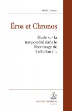 Éros et Chronos - étude sur la temporalité dans le libertinage de Crébillon fils