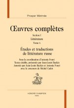 ETUDES ET TRADUCTIONS DE LITTERATURE RUSSE. OEUVRES COMPLETES. SECTION 1 T6