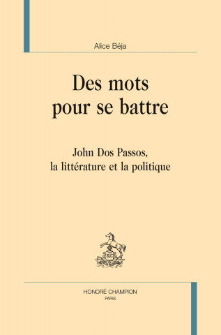 Des mots pour se battre - John Dos Passos, la littérature et la politique