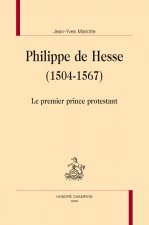 Philippe de Hesse, 1504-1567 - le premier prince protestant