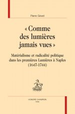 Comme des lumières jamais vues - matérialisme et radicalité politique dans les premières Lumières à Naples, 1647-1744