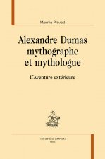 Alexandre Dumas mythographe et mythologue - l'aventure extérieure