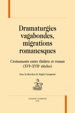 Dramaturgies vagabondes, migrations romanesques - croisements entre théâtre et roman, XVIe-XVIIe siècles
