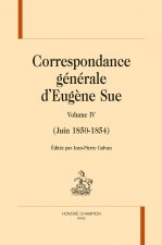 CORRESPONDANCE GENERALE. T4 (JUIN 1850-1854)