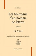 LES SOUVENIRS D'UN HOMME DE LETTRES. TOME 1 : 1817 - 1841
