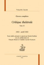 CRITIQUE THEATRALE. TOME 11 : 1853 - avril 1854 IN OEUVRES COMPLETES
