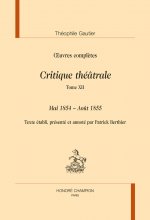 CRITIQUE THEATRALE. TOME 12 : mai 1854 - aout 1855 IN OEUVRES COMPLETES