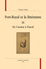 Port-Royal et la littérature  T3. De Cassien à Pascal