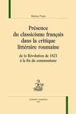LA PRÉSENCE DU CLASSICISME FRANÇAIS DANS LA CRITIQUE LITTÉRAIRE ROUMAINE