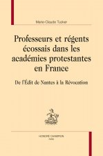 PROFESSEURS ET RÉGENTS ÉCOSSAIS DANS LES ACADÉMIES PROTESTANTES EN FRANCE