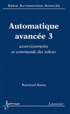 AUTOMATIQUE AVANCEE 3 : ASSERVISSEMENTS ET COMMANDE DES ROBOTS (SERIE AUTOMATIQUE AVANCEE)