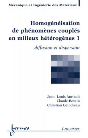 HOMOGENEISATION DE PHENOMENES COUPLES EN MILIEUX HETEROGENES 1 : DIFFUSION ET DISPERSION (TRAITE MIM