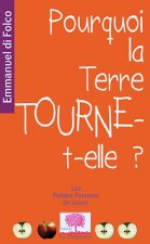 Pourquoi la Terre tourne-t-elle? nouvelle édition