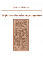 La Fin du Calendrier Maya Reportée