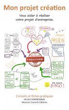 Mon projet création - Vous aider à réaliser votre projet d'entreprise