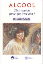Alcool c'est mauvais parce que c'est bon !