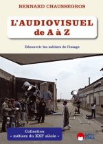 L'audiovisuel de A à Z découvrir les métiers de l'image